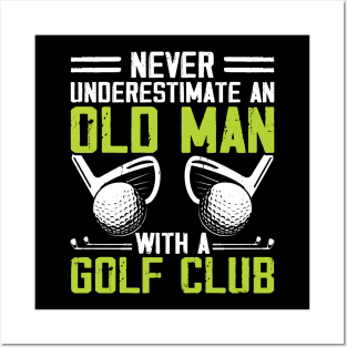 Never Underestimate An Old Man With A Golf Club T Shirt For Women Men Posters and Art